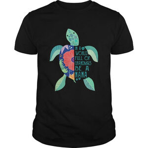 Turtle In A World Full Of Grandmas Be A Nana Shirt